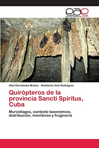 Quirópteros de la provincia Sancti Spíritus, Cuba: Murciélagos, contexto taxonómico, distribución, monitoreo y frugivoría