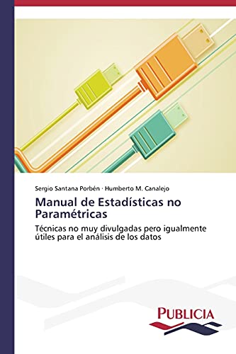 Manual de Estadísticas no Paramétricas: Técnicas no muy divulgadas pero igualmente útiles para el análisis de los datos