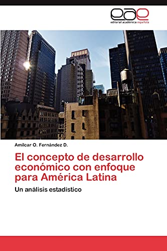El concepto de desarrollo económico con enfoque para América Latina: Un análisis estadístico