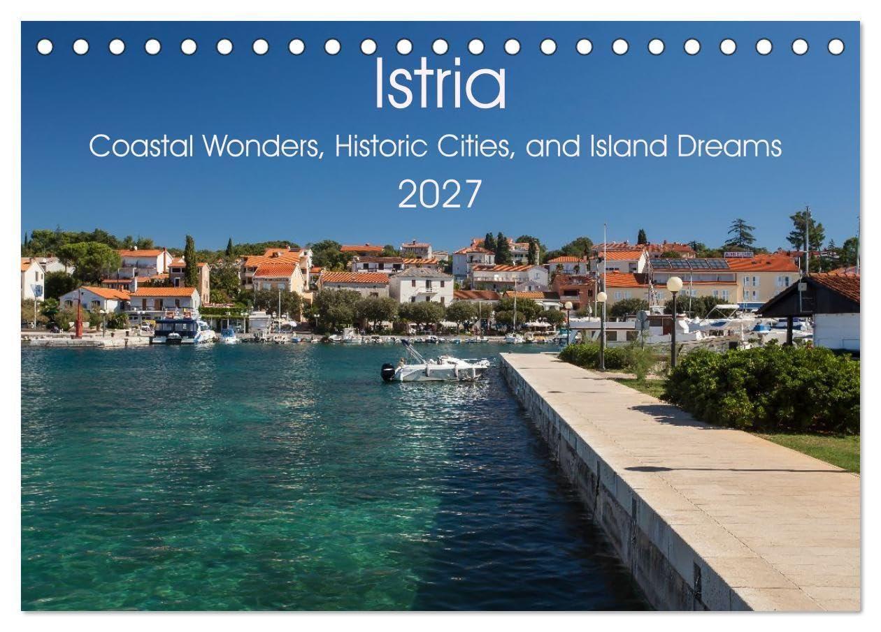 Istria - Coastal Wonders, Historic Cities, and Island Dreams (Desk Calendar 2027 DIN A5 landscape), CALVENDO 12 Month DeskCalendar