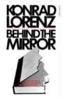 Behind The Mirror: A Search for a Natural History of Human Knowledge (Helen and Kurt Wolff Books)