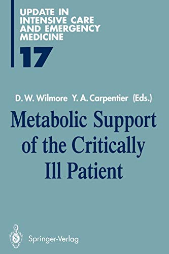Metabolic Support of the Critically Ill Patient (Update in Intensive Care and Emergency Medicine, 17, Band 17)