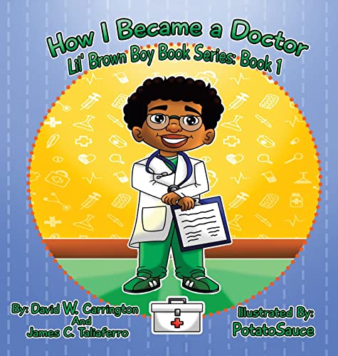 How I Became a Doctor: Lil' Brown Boy Book Series: Book 1 (Lil' Brown Boy, 1)