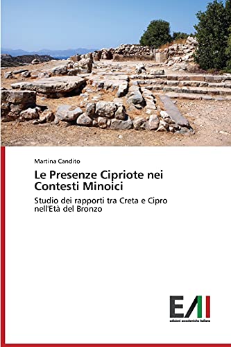 Le Presenze Cipriote nei Contesti Minoici: Studio dei rapporti tra Creta e Cipro nell'Età del Bronzo