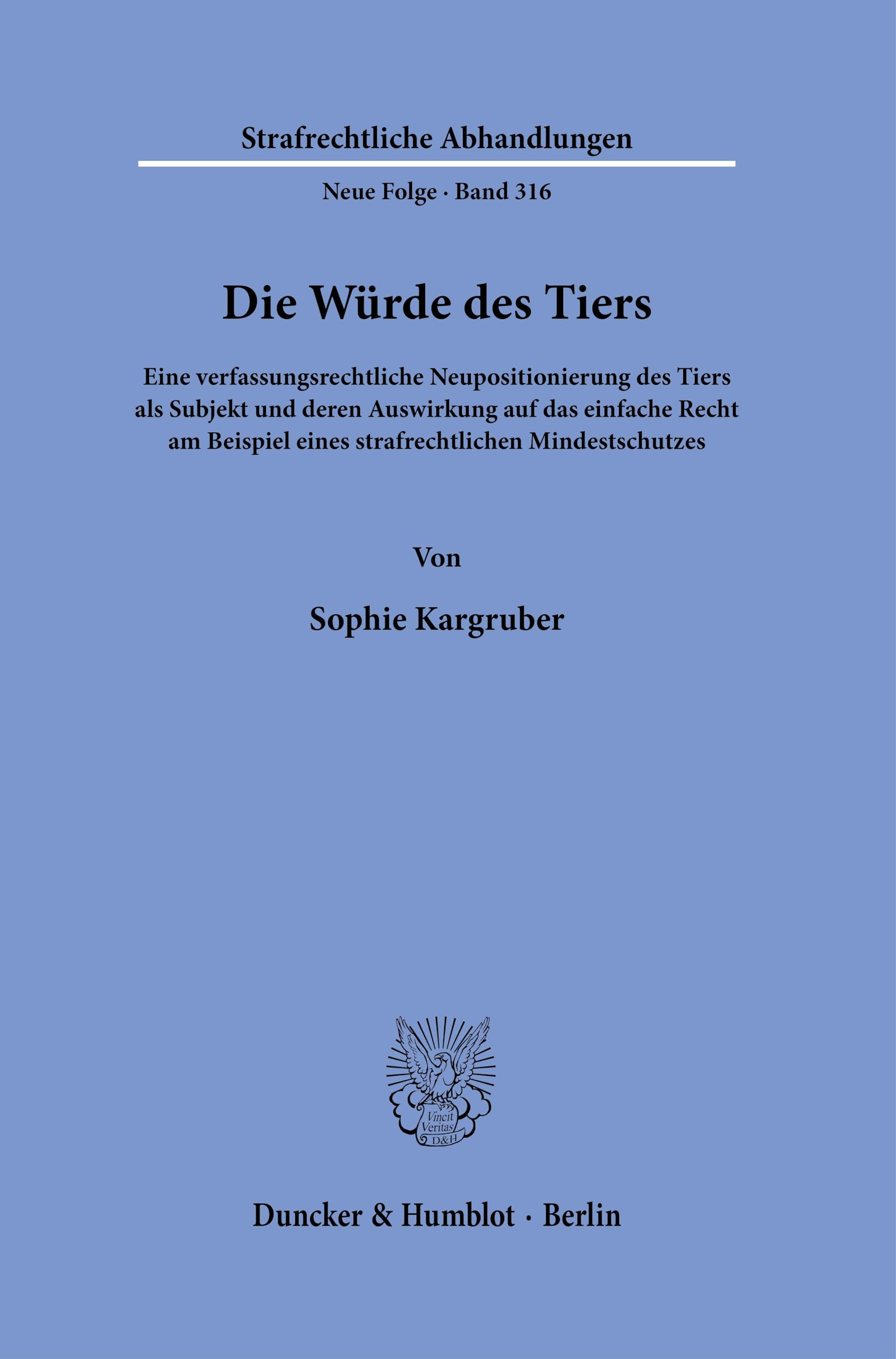 Die Würde des Tiers.: Eine verfassungsrechtliche Neupositionierung des Tiers als Subjekt und deren Auswirkung auf das einfache Recht am Beispiel eines ... (Strafrechtliche Abhandlungen. Neue Folge)
