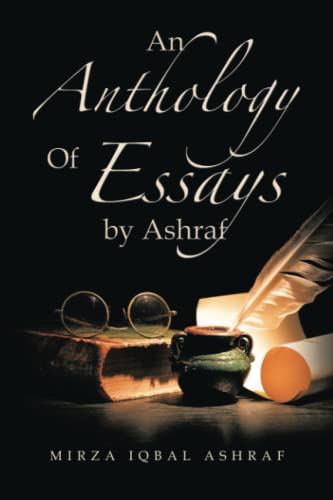 An Anthology Of Essays by Ashraf