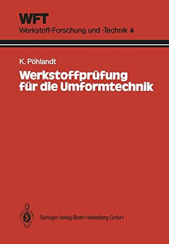 Werkstoffprüfung für die Umformtechnik: Grundlagen, Prüfmethoden, Anwendungen (WFT Werkstoff-Forschung und -Technik) (German Edition)