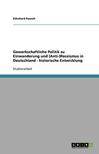 Gewerkschaftliche Politik zu Einwanderung und (Anti-)Rassismus in Deutschland - historische Entwicklung