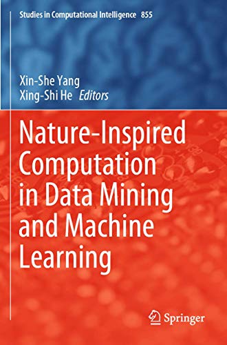 Nature-Inspired Computation in Data Mining and Machine Learning (Studies in Computational Intelligence, 855, Band 855)