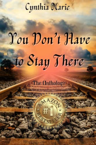 Cynthia Marie - You Don’t Have to Stay There