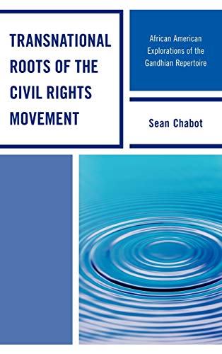 Transnational Roots of the Civil Rights Movement: African American Explorations of the Gandhian Repertoire