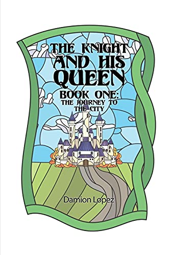 The Knight and His Queen: Book One The Journey to the City