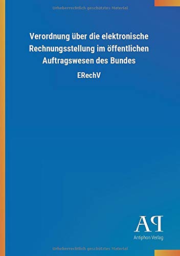 Verordnung über die elektronische Rechnungsstellung im öffentlichen Auftragswesen des Bundes: ERechV