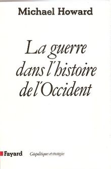 La Guerre dans l'histoire de l'Occident