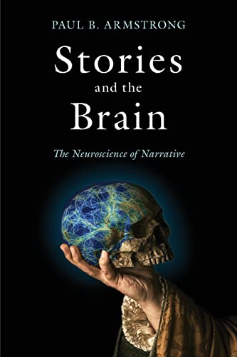 Armstrong, Paul B. B. Stories And The Brain, The Neuroscience Of Narrative