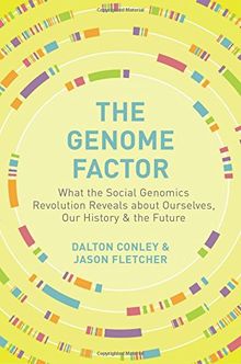 The Genome Factor: What Social Genomics Tells Us about Ourselves, Our History, and the Future