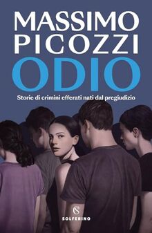 Odio. Storie di crimini efferati nati dal pregiudizio
