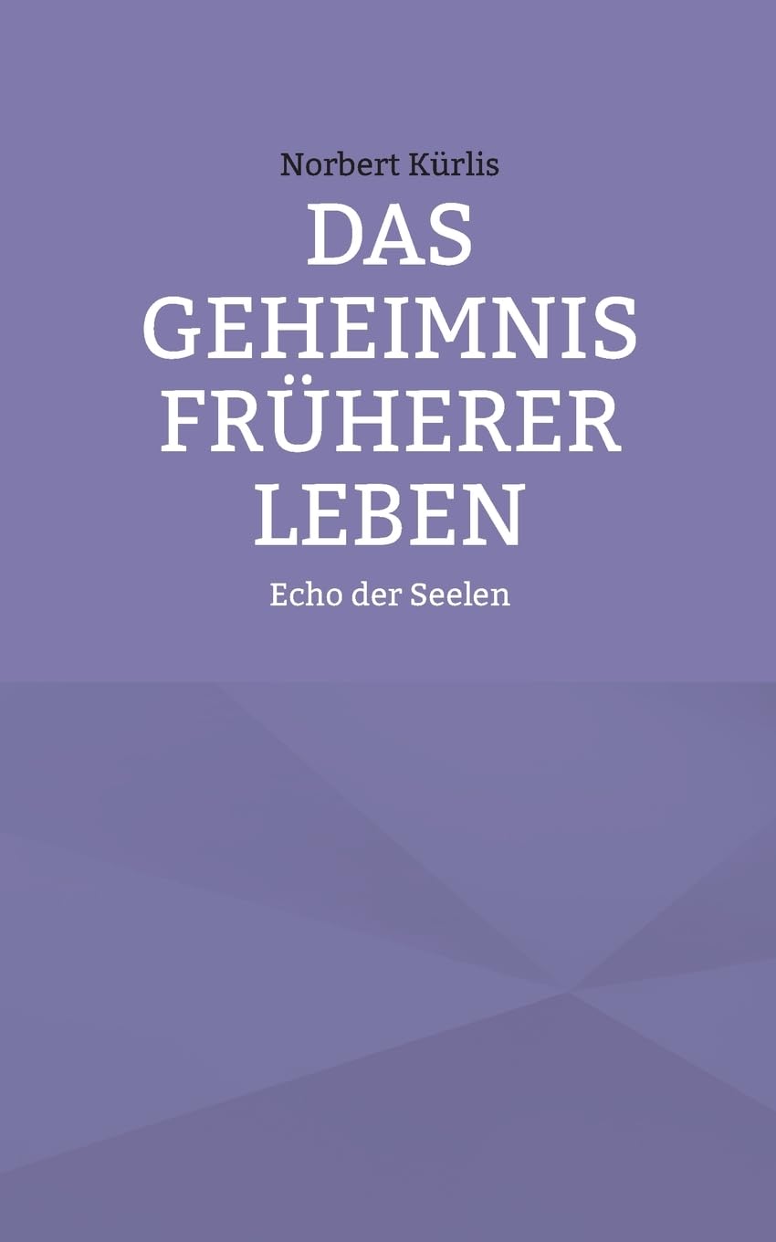 Das Geheimnis früherer Leben: Echo der Seelen