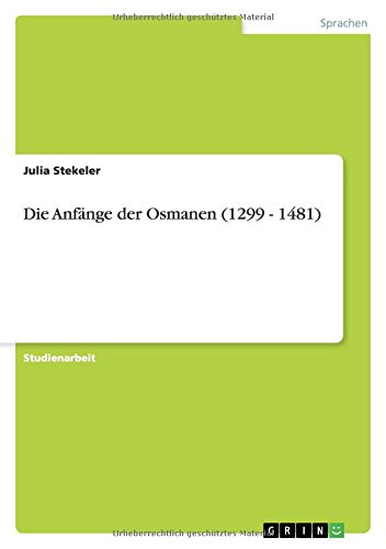 Die Anfänge der Osmanen (1299 - 1481)