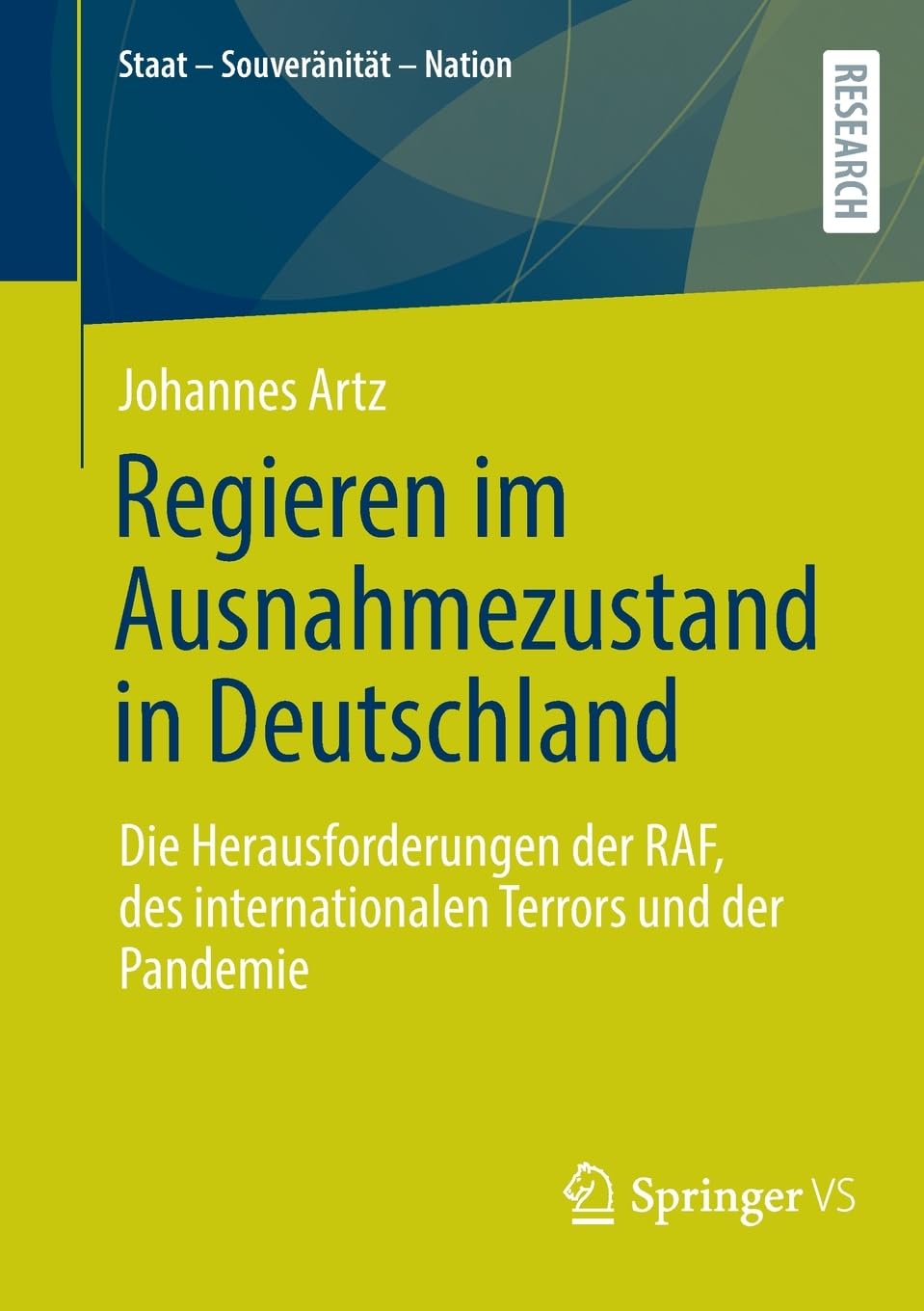 Regieren im Ausnahmezustand in Deutschland: Die Herausforderungen der RAF, des internationalen Terrors und der Pandemie (Staat – Souveränität – Nation)