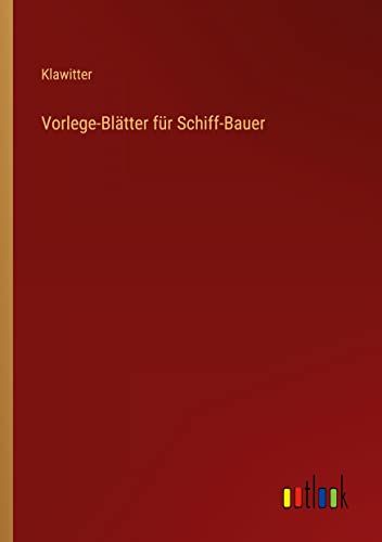 Vorlege-Blätter für Schiff-Bauer