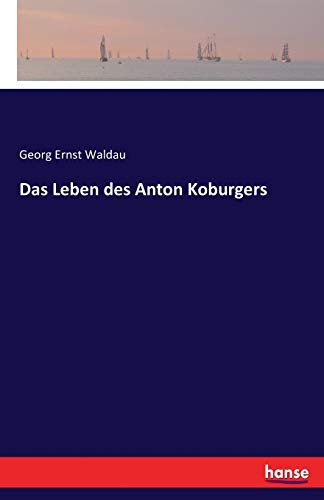 Das Leben des Anton Koburgers - Georg Ernst Waldau Kartoniert (TB)