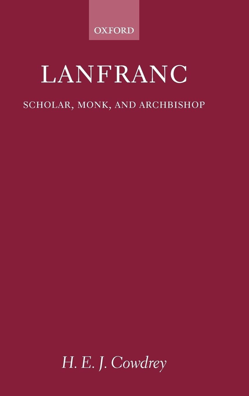 Lanfranc: Scholar, Monk, and Archbishop