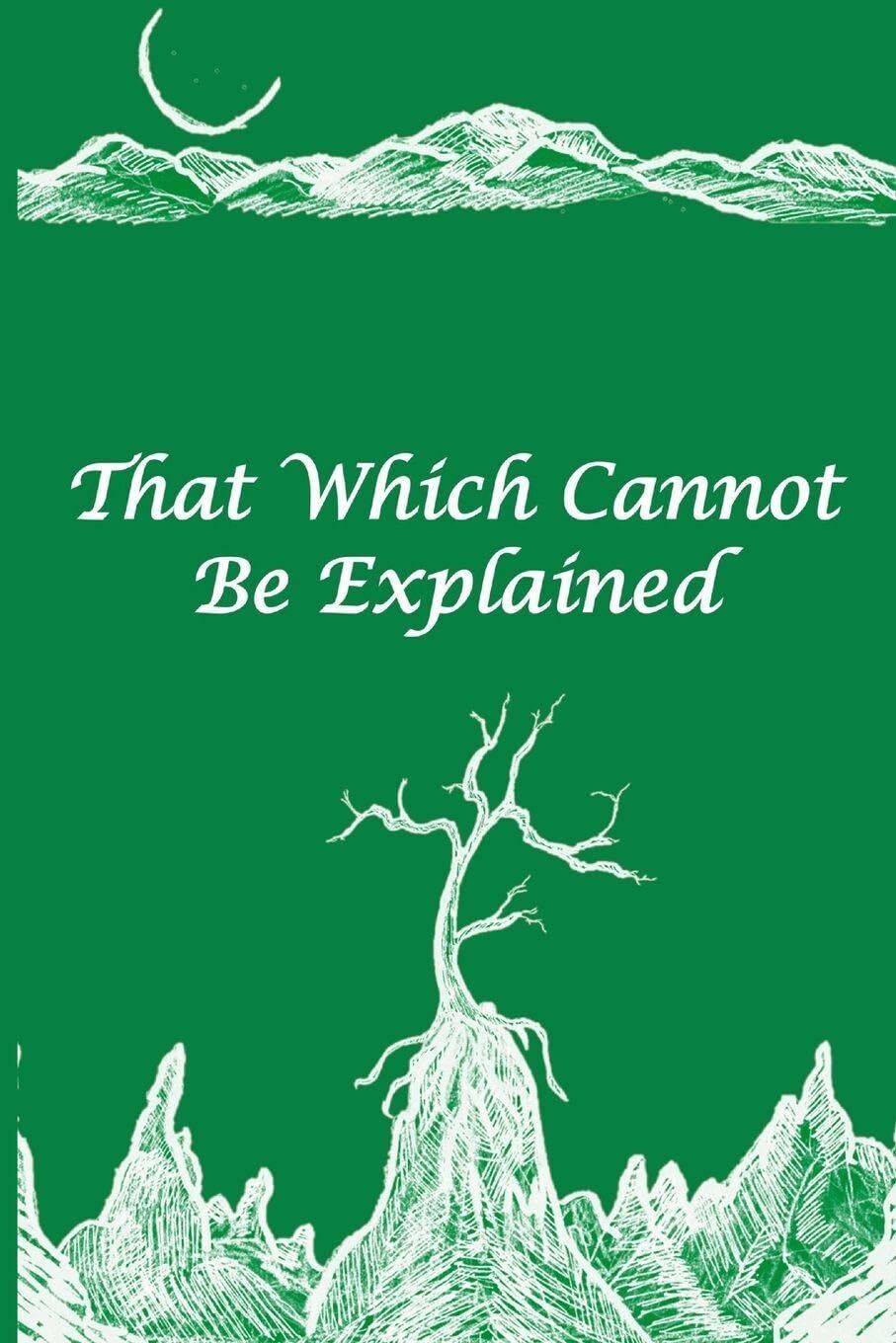 That Which Cannot Be Explained