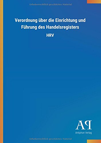 Verordnung über die Einrichtung und Führung des Handelsregisters: HRV