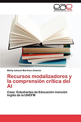 Recursos modalizadores y la comprensión crítica del AI: Caso: Estudiantes de Educación mención Inglés de la UNEFM
