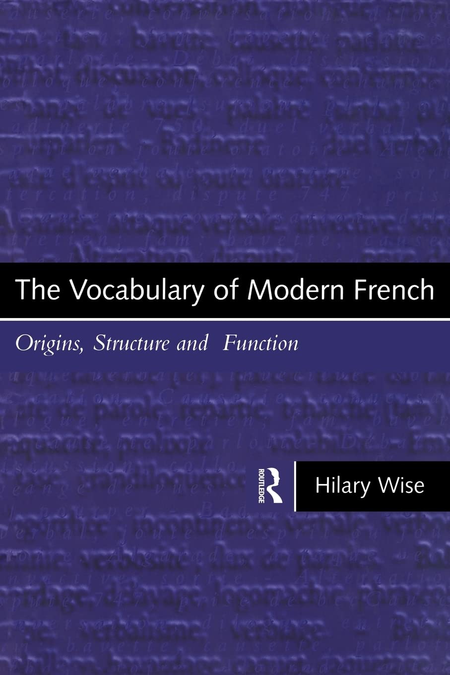 The Vocabulary of Modern French: Origins, Structure and Function