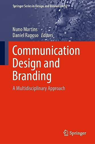 Communication Design and Branding: A Multidisciplinary Approach (Springer Series in Design and Innovation, 32, Band 32)