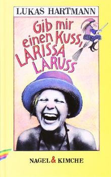 Gib mir einen Kuss, Larissa Laruss