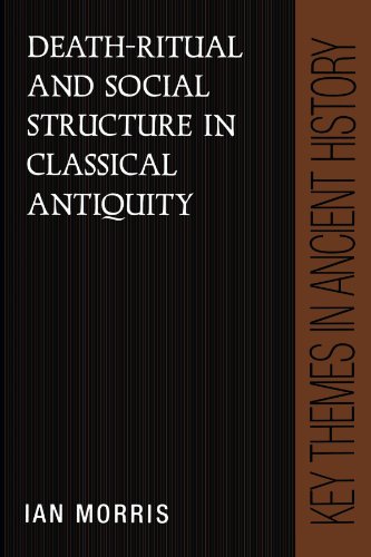 Death-Ritual and Social Structure in Classical Antiquity (Key Themes in Ancient History)