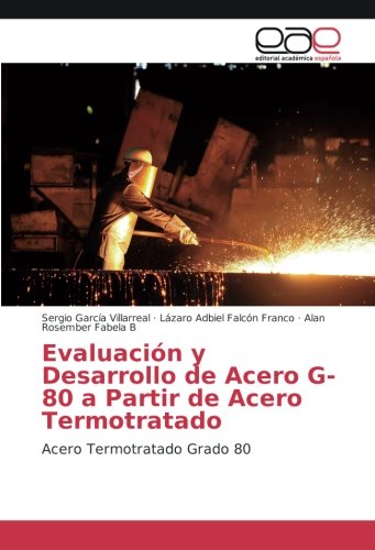 Evaluación y Desarrollo de Acero G-80 a Partir de Acero Termotratado: Acero Termotratado Grado 80