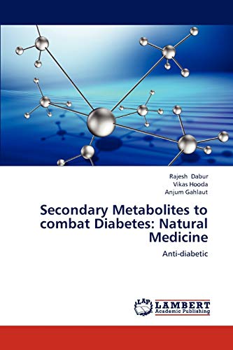 Secondary Metabolites to combat Diabetes: Natural Medicine: Anti-diabetic