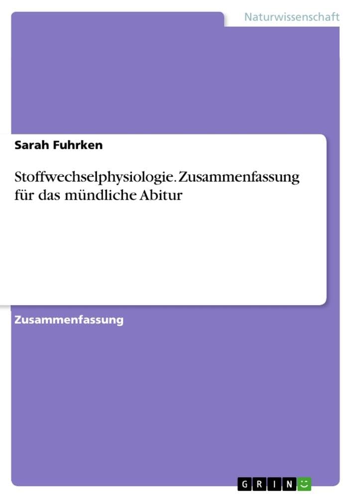 Stoffwechselphysiologie. Zusammenfassung für das mündliche Abitur