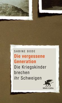 Die vergessene Generation: Die Kriegskinder brechen ihr Schweigen von Bode, Sabine | Buch | Zustand sehr gut