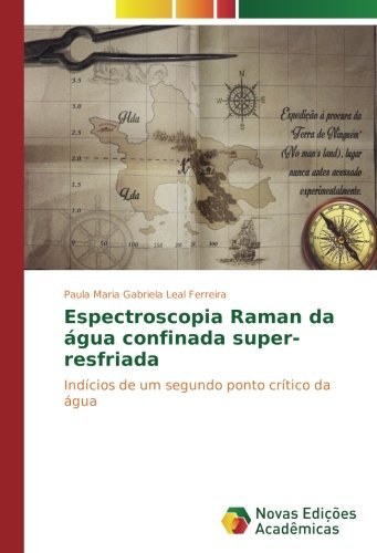 Espectroscopia Raman da água confinada super-resfriada: Indícios de um segundo ponto crítico da água