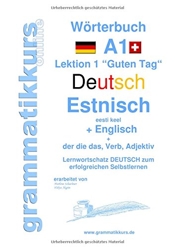 Wörterbuch Deutsch - Estnisch - Englisch  Niveau A1: Lernwortschatz A1 Sprachkurs Deutsch zum erfolgreichen Selbstlernen für  TeilnehmerInnen aus ... Deutsch - Estnisch - Englisch A1 A2 B1)