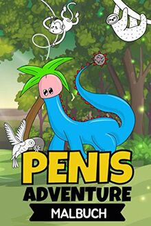 PENIS ADVENTURE MALBUCH: Penis Malbuch für Erwachsene lustig | Perverse Spassgeschenke für Männer | Malen für Erwachsene | Unnötige Geschenke | Entspannung und Anti-Stress