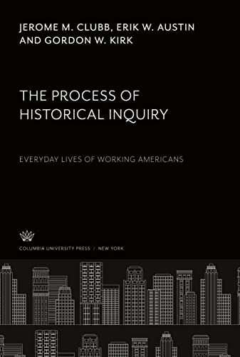 The Process of Historical Inquiry: Everyday Lives of Working Americans