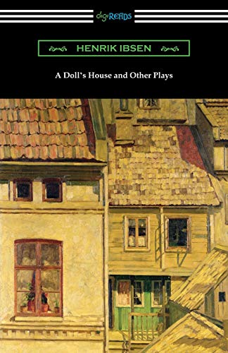 Henrik Ibsen A Doll's House And Other Plays