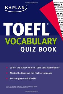 Kaplan TOEFL Vocabulary Quiz Book: 350 of the Most Common TOEFL Vocabulary Words. Master the Basics of the English Language. Score Higher on the TOEFL (Kaplan 5 Steps to Success: TOEFL Vocabulary)