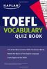 Kaplan TOEFL Vocabulary Quiz Book: 350 of the Most Common TOEFL Vocabulary Words. Master the Basics of the English Language. Score Higher on the TOEFL (Kaplan 5 Steps to Success: TOEFL Vocabulary)