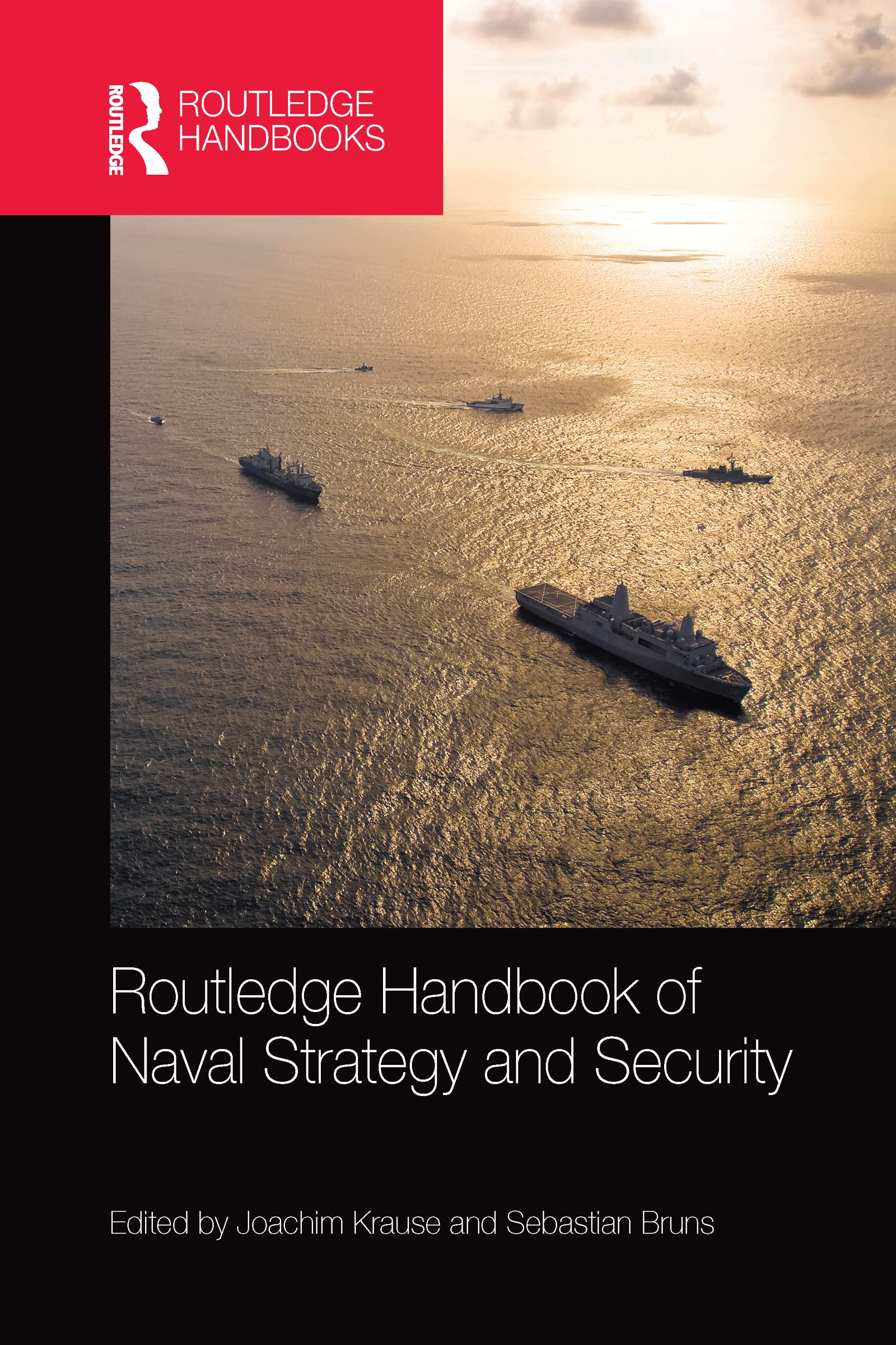 Routledge Handbook of Naval Strategy and Security (Routledge Handbooks)