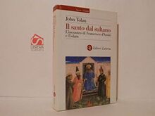 Il santo dal sultano. L'incontro di Francesco d'Assisi e l'islam (Storia e società)