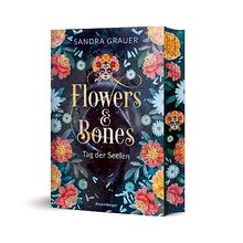 Flowers & Bones, Band 1: Tag der Seelen (Limitierte Auflage mit Farbschnitt!) (Flowers & Bones, 1)