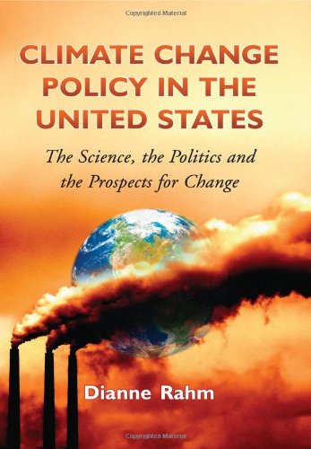 Climate Change Policy in the United States: The Science, the Politics, and the Prospects for Change