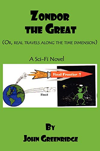 Zondor the Great: (Or, Real Travels Along the Time Dimension)